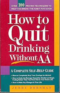 How to Quit Drinking Without AA: A Complete Self-Help Guide, Revised 2nd Edition by Jerry Dorsman
