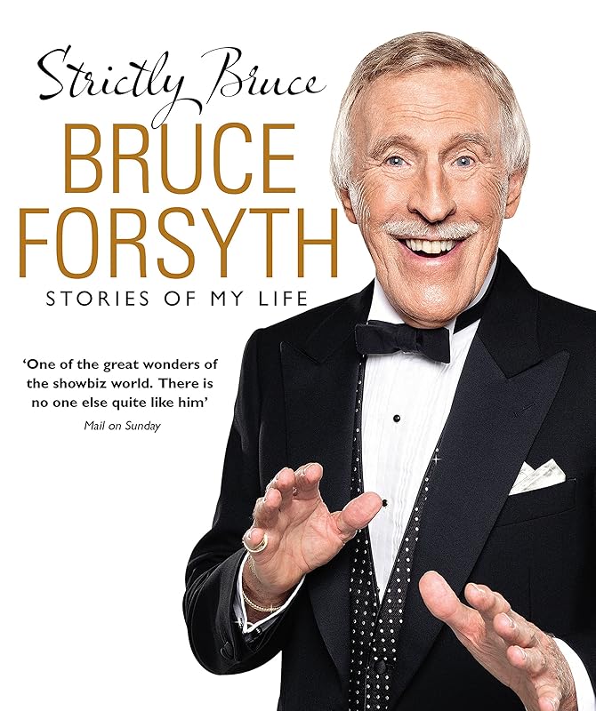 Strictly Bruce: Stories Of My Life by Bruce Forsyth