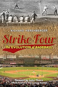 Strike Four: The Evolution of Baseball by Richard Hershberger