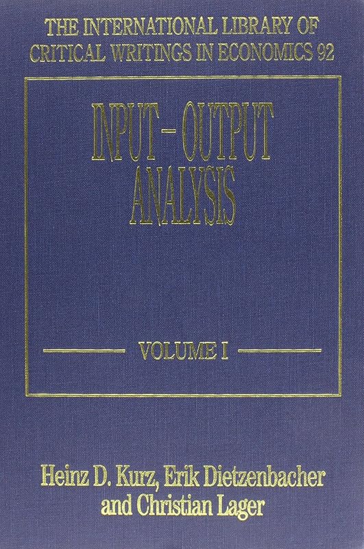 Input–Output Analysis (The International Library of Critical Writings in Economics series, 92) by Heinz D. Kurz