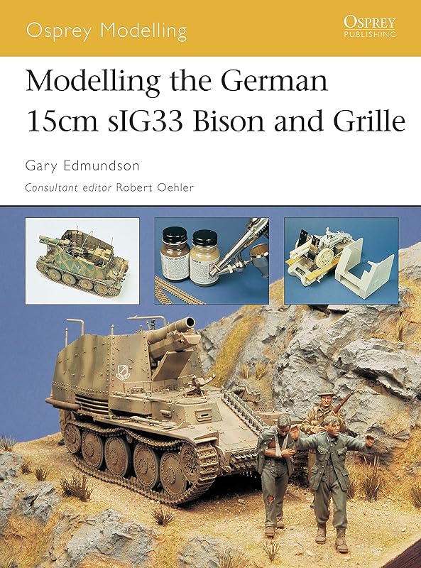 Modelling the German 15cm sIG33 Bison and Grille (Osprey Modelling) by Gary Edmundson