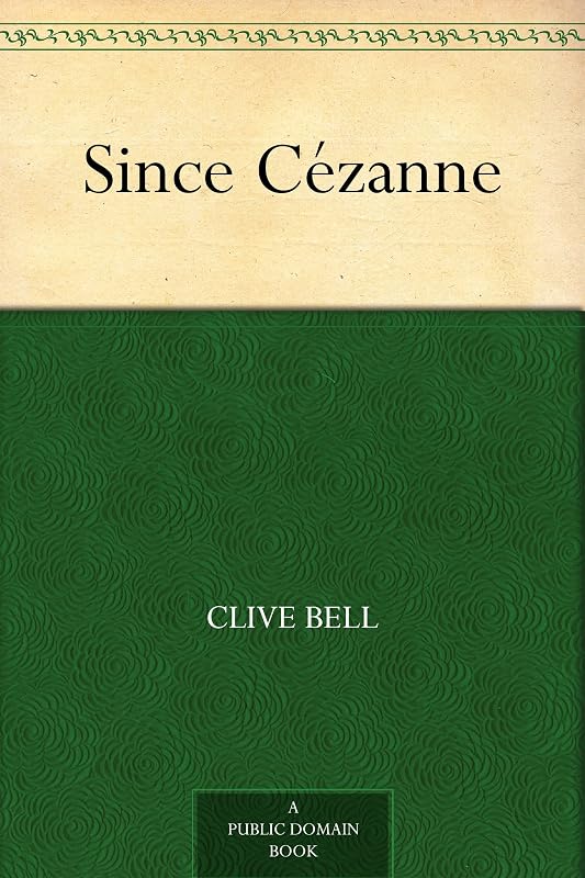 Since Cézanne by Clive Bell