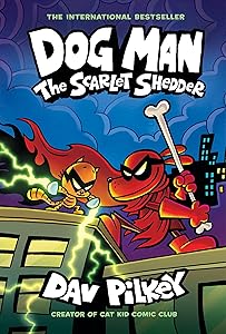 Dog Man: The Scarlet Shedder: A Graphic Novel (Dog Man #12): From the Creator of Captain Underpants