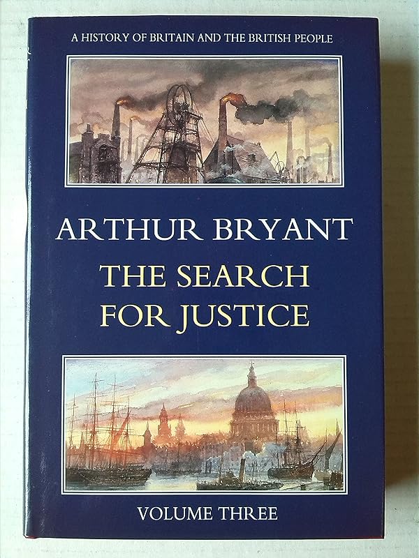 The search for justice (A history of Britain and the British people) by Arthur Bryant