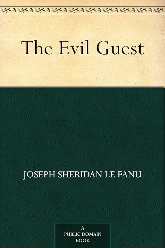 The Evil Guest by Joseph Sheridan Le Fanu