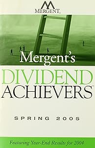 Mergent's Dividend Achievers Spring 2005: Featuring Year-End Results for 2004