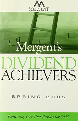 Mergent's Dividend Achievers Spring 2005: Featuring Year-End Results for 2004