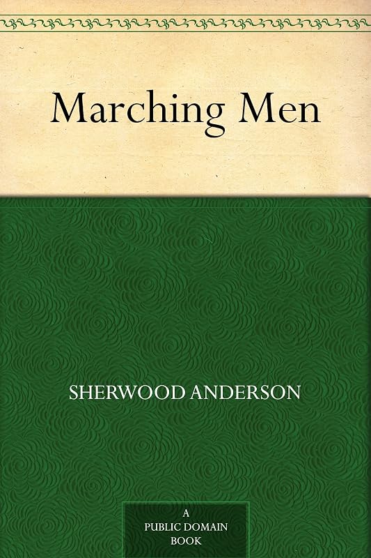 Marching Men by Sherwood Anderson