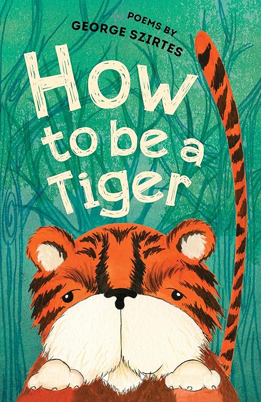 How to be a Tiger by George Szirtes