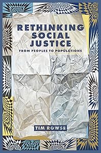 Rethinking Social Justice: From Peoples to Populations by Timothy Rowse