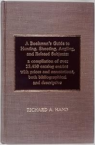 A Bookman's Guide to Hunting, Shooting, Angling, and Related Subjects by Richard A. Hand