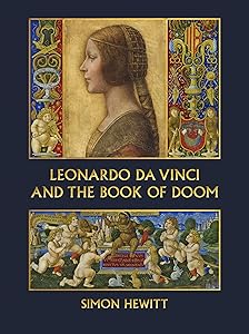 Leonardo da Vinci and The Book of Doom: Bianca Sforza, The Sforziada and Artful Propaganda in Renaissance Milan by Simon Hewitt