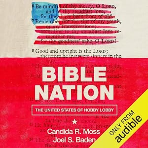 Bible Nation: The United States of Hobby Lobby by Candida R. Moss
