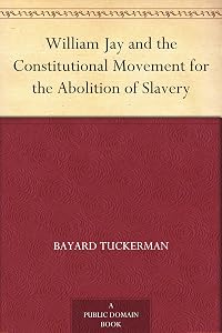 William Jay and the Constitutional Movement for the Abolition of Slavery