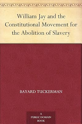 William Jay and the Constitutional Movement for the Abolition of Slavery