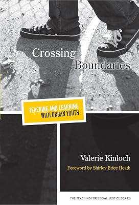 Crossing Boundaries - Teaching and Learning with Urban Youth (Teaching for Social Justice)