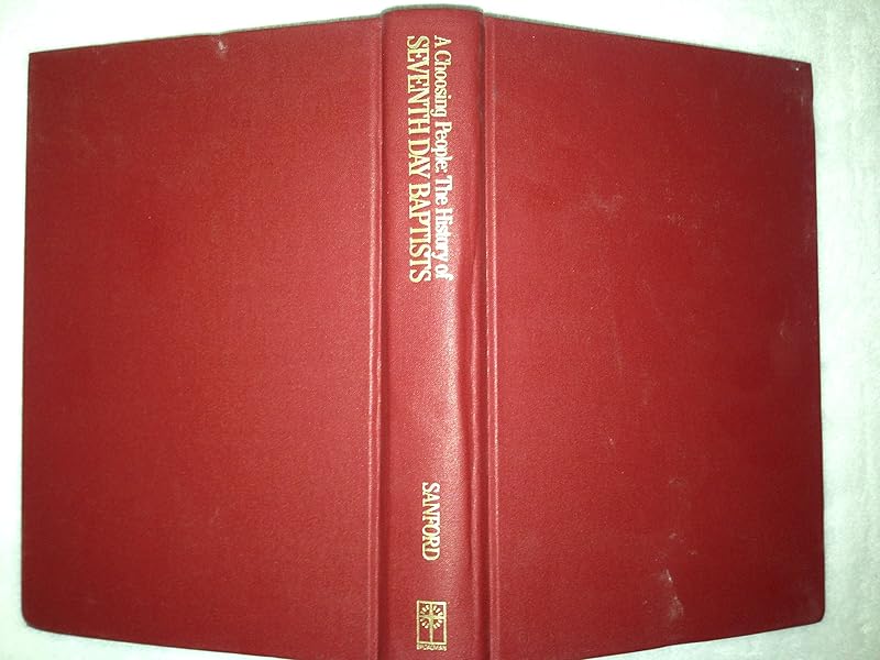A Choosing People: The History of Seventh Day Baptists by Don A. Sanford