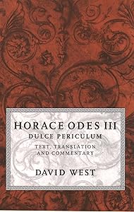 Horace Odes III Dulce Periculum: Text, Translation, and Commentary: Text, Translation and Commentary