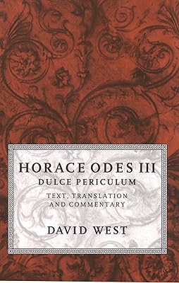 Horace Odes III Dulce Periculum: Text, Translation, and Commentary: Text, Translation and Commentary