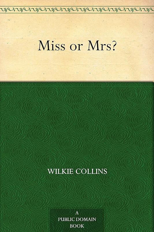 Miss or Mrs? by Wilkie Collins