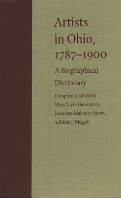 Artists in Ohio, 1787-1900: A Biographical Dictionary