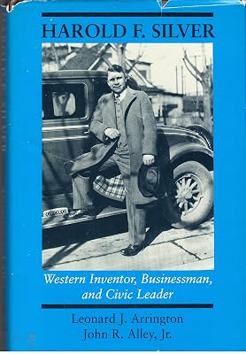 Harold F. Silver: Western Inventor, Businessman, and Civic Leader