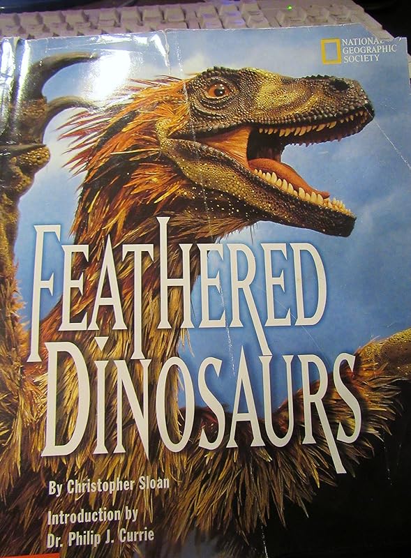 Feathered Dinosaurs (National Geographic Society) by Christopher Sloan