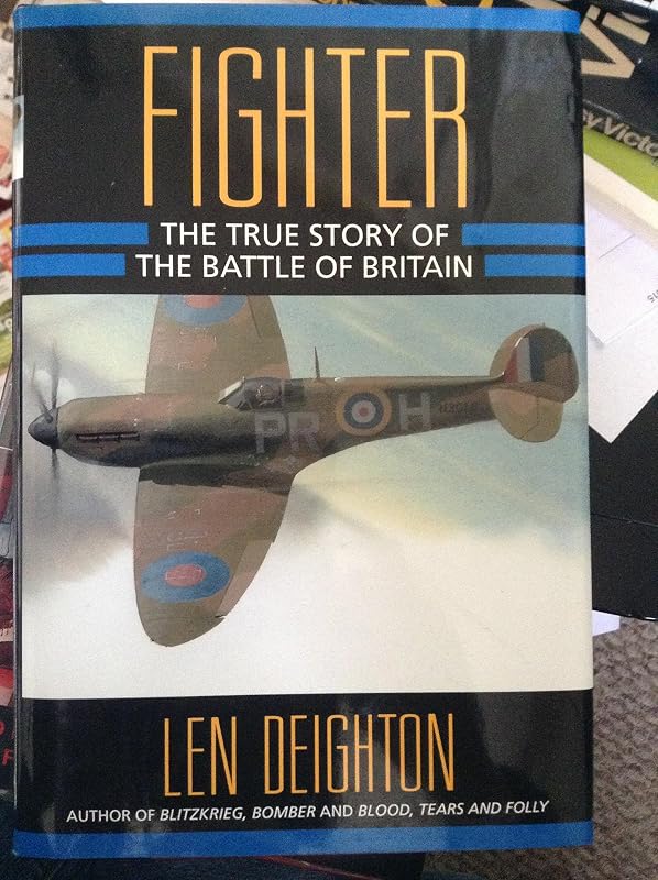 Fighter: The True Story of the Battle of Britain by Len Deighton