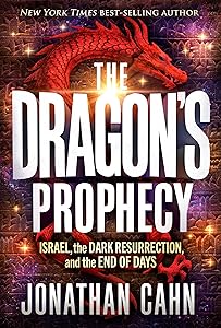 The Dragon's Prophecy: Israel, the Dark Resurrection, and the End of Days by Jonathan Cahn
