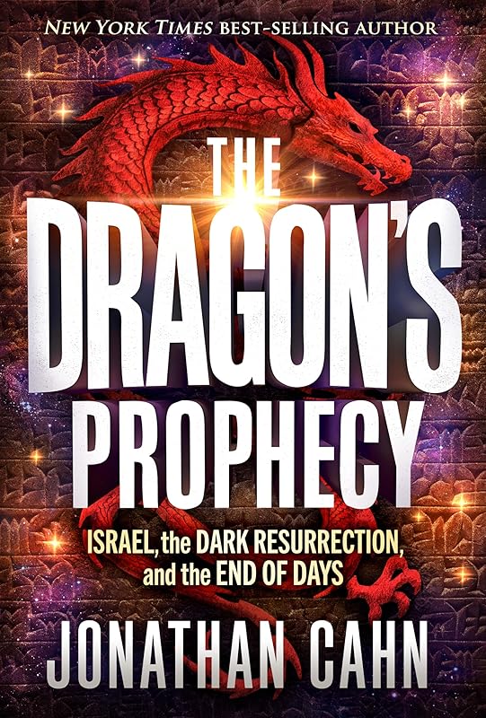 The Dragon's Prophecy: Israel, the Dark Resurrection, and the End of Days by Jonathan Cahn