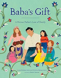 Baba's Gift: A Persian Father's Love of Family by Ariana Shaheen Amini