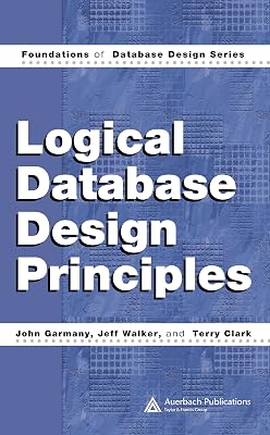 Logical Database Design Principles (Foundations of Database Design)
