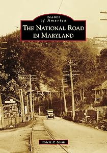 The National Road in Maryland (Images of America) by Robert P. Savitt
