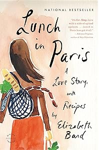 Lunch in Paris: A Love Story, with Recipes by Elizabeth Bard