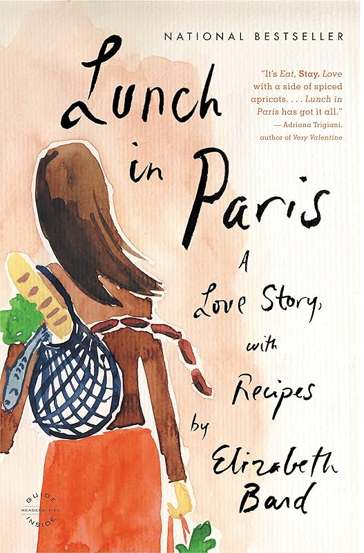 Lunch in Paris: A Love Story, with Recipes by Elizabeth Bard