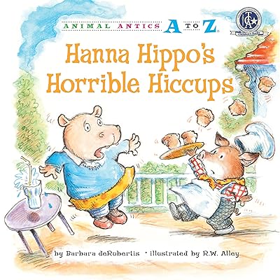 Hanna Hippo's Horrible Hiccups (Animal Antics A to Z)
