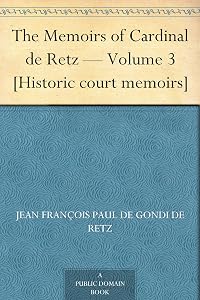 Memoirs of Cardinal de Retz — Volume 3 [Historic court memoirs] by Cardinal Retz