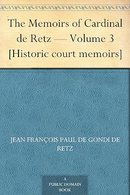 Memoirs of Cardinal de Retz — Volume 3 [Historic court memoirs]