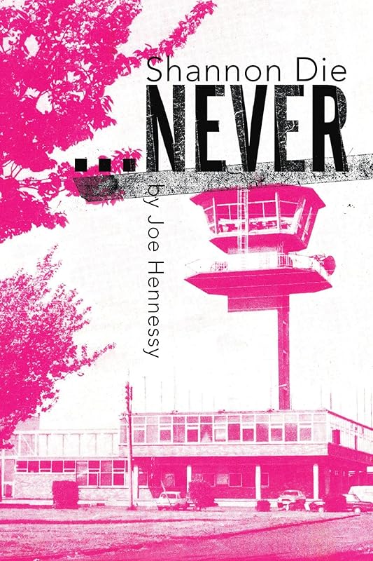 Shannon Die ...Never by Joe Hennessy