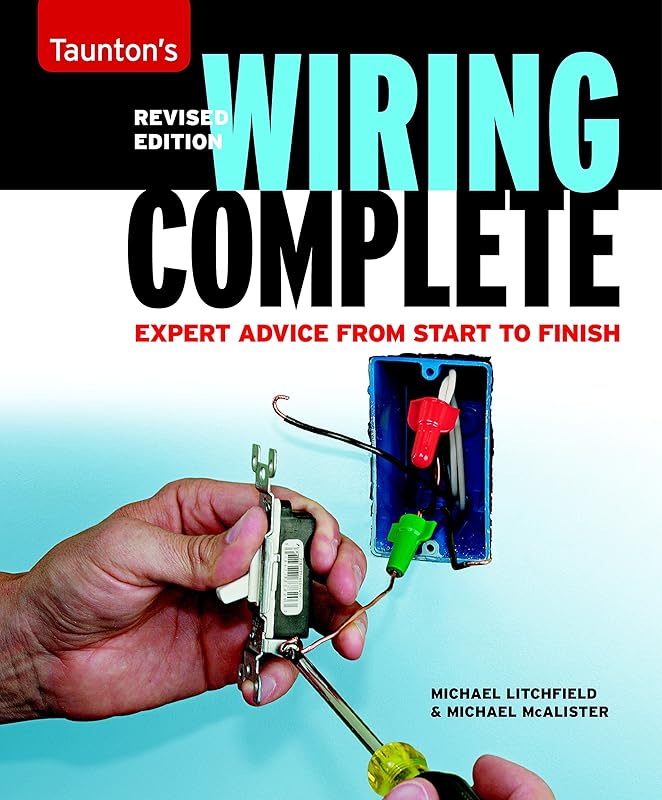 Wiring Complete: Expert Advice from Start to Finish (Taunton's Complete) by Michael Litchfield