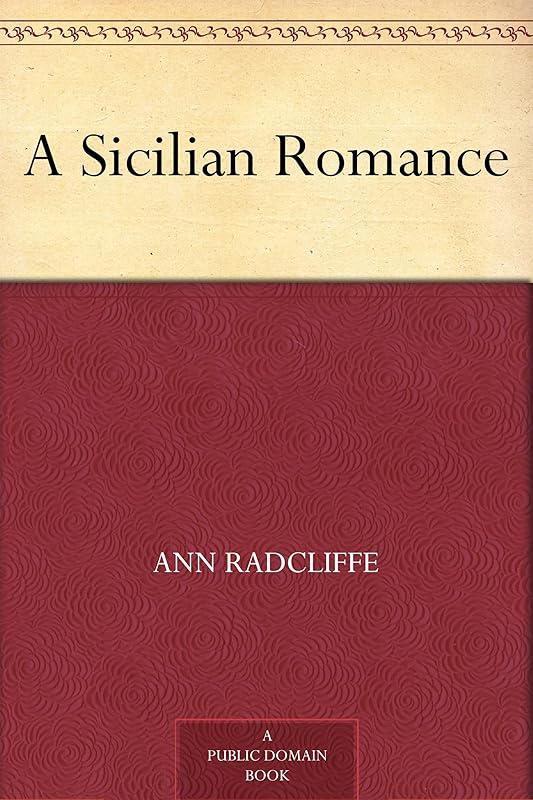 A Sicilian Romance by Ann Ward Radcliffe