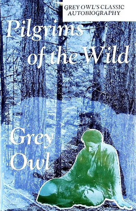Pilgrims of the Wild by Grey Owl