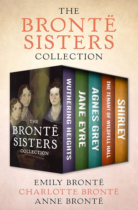 The Brontë Sisters Collection: Wuthering Heights, Jane Eyre, Agnes Grey, The Tenant of Wildfell Hall, and Shirley by Charlotte Bronte
