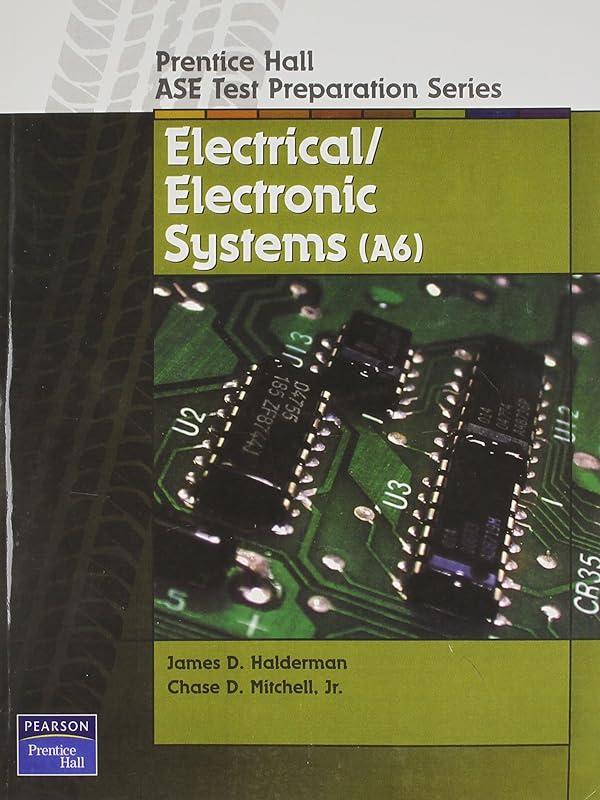 Prentice Hall ASE Test Preparation Series: Electrical and Electronic Systems (A-6) by James D. Halderman