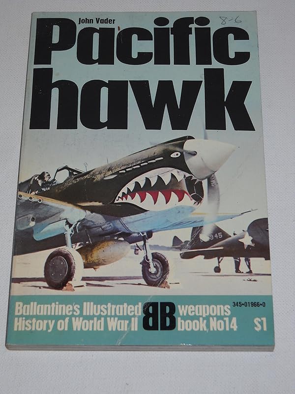 Pacific Hawk (Ballantine's Illustrated History of World War II, Weapons Book #14) by John Vader