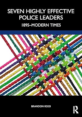 Seven Highly Effective Police Leaders: 1895-Modern Times