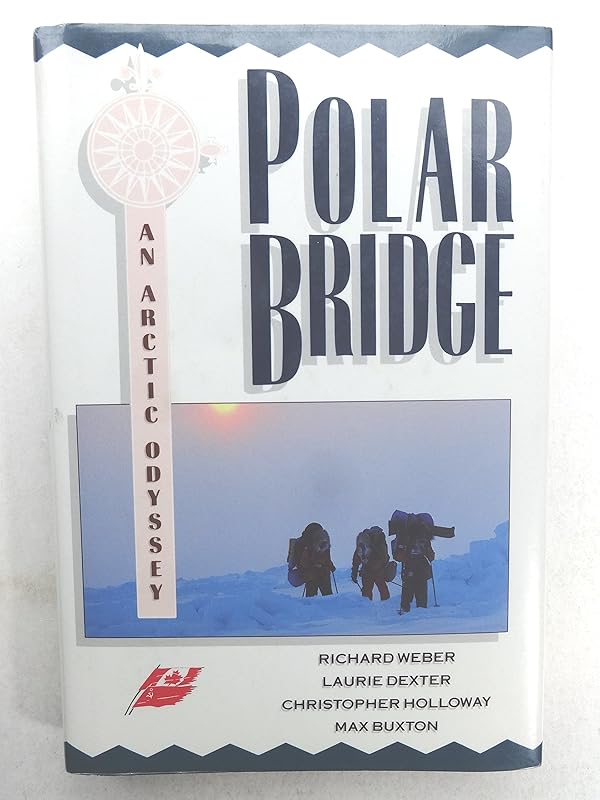 Polar Bridge: An Arctic Odyssey by Richard Weber