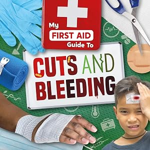 Cuts and Bleeding (My First Aid Guide To...)