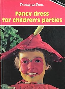 Fancy Dress for Children's Parties: The Art of Costume Making and Make-Up (Dressing-Up Series) by Anke Vogt