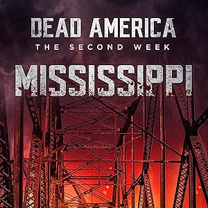 Dead America: Mississippi: Dead America: The Second Week, Book 1 by Derek Slaton